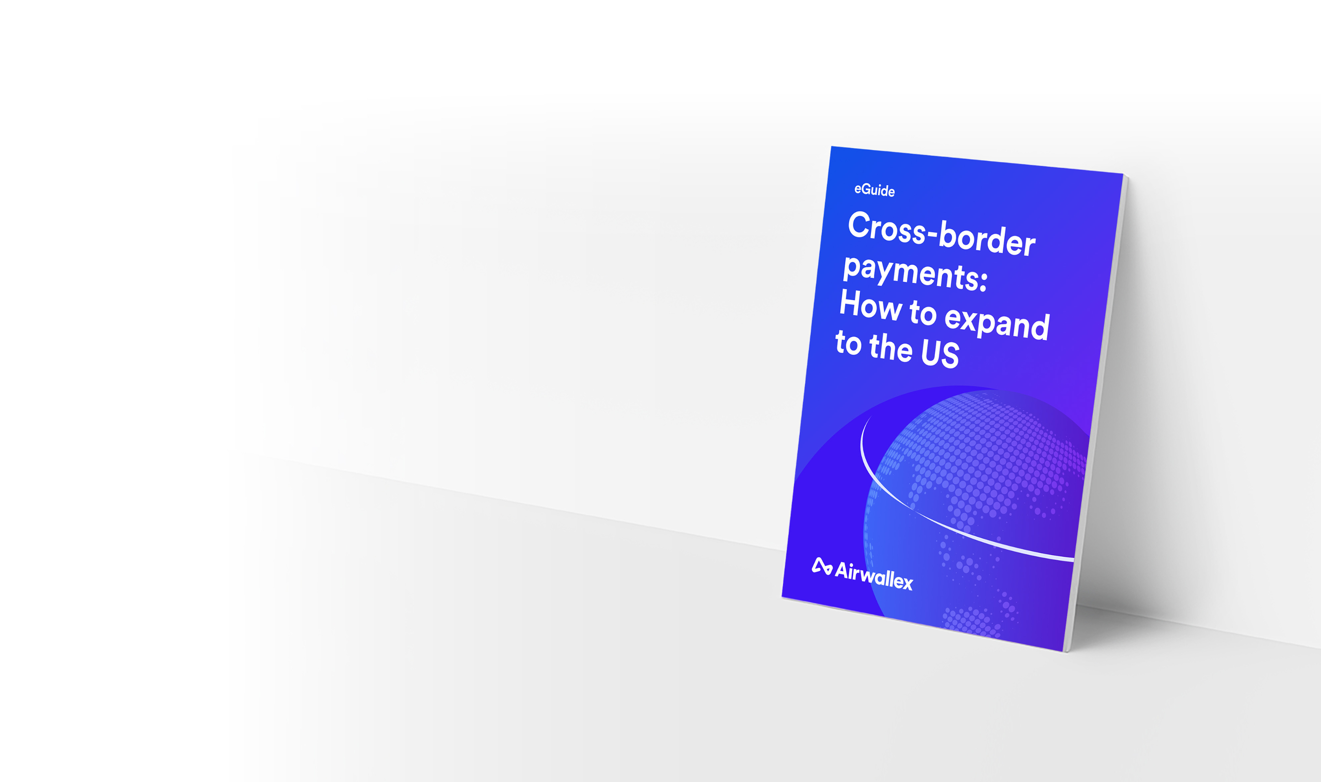 Cross-border payments: How to expand to the US | Airwallex eGuide