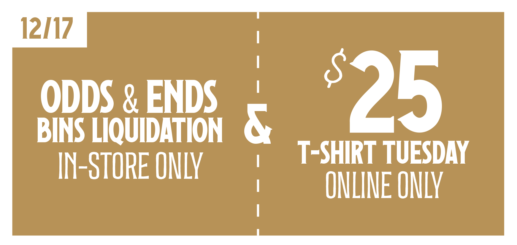 Odds and ends bins liquidation (in-store only) and $25 t-shirt Tuesday (online only) on December 17