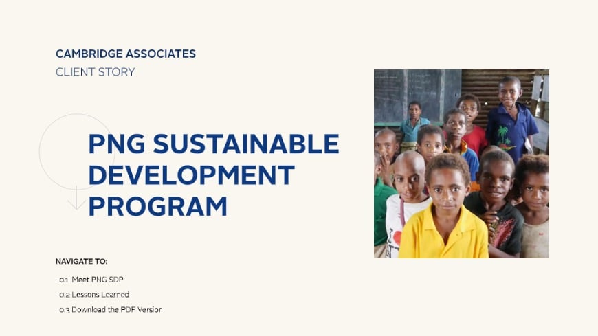PNG Sustainable Development Program Cambridge Associates Client ...