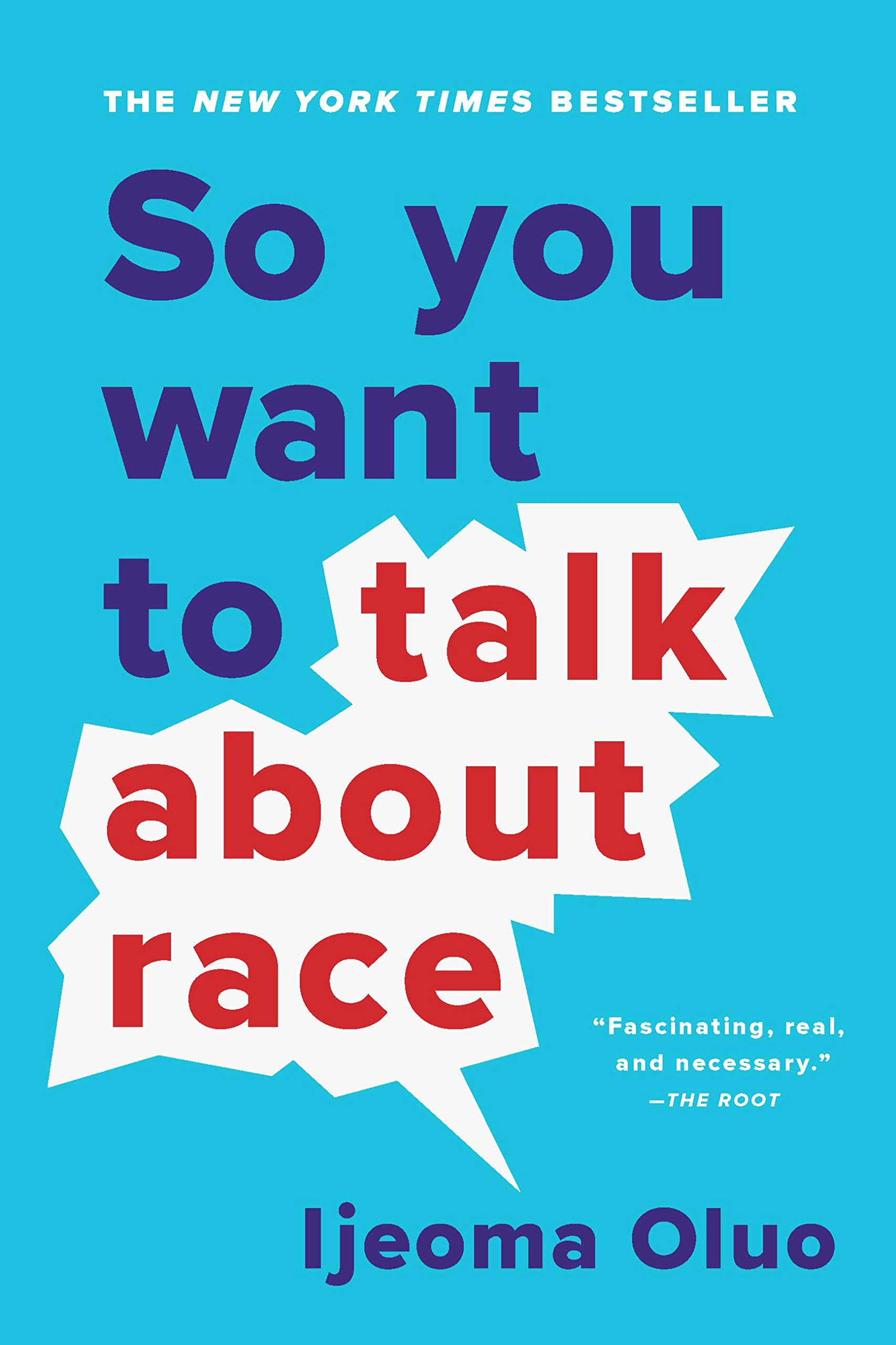 So You Want to Talk About Race by Ijeoma Oluo
