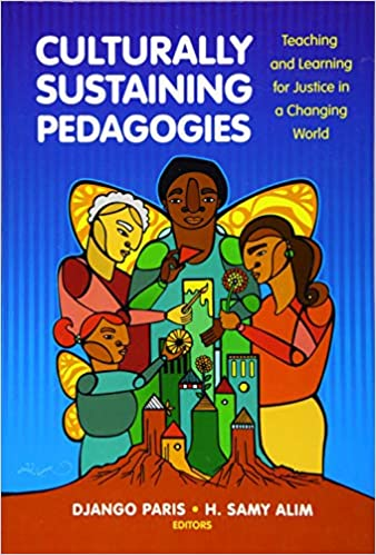 Culturally Sustaining Pedagogies edited by Django Paris and H. Samy Alim 
