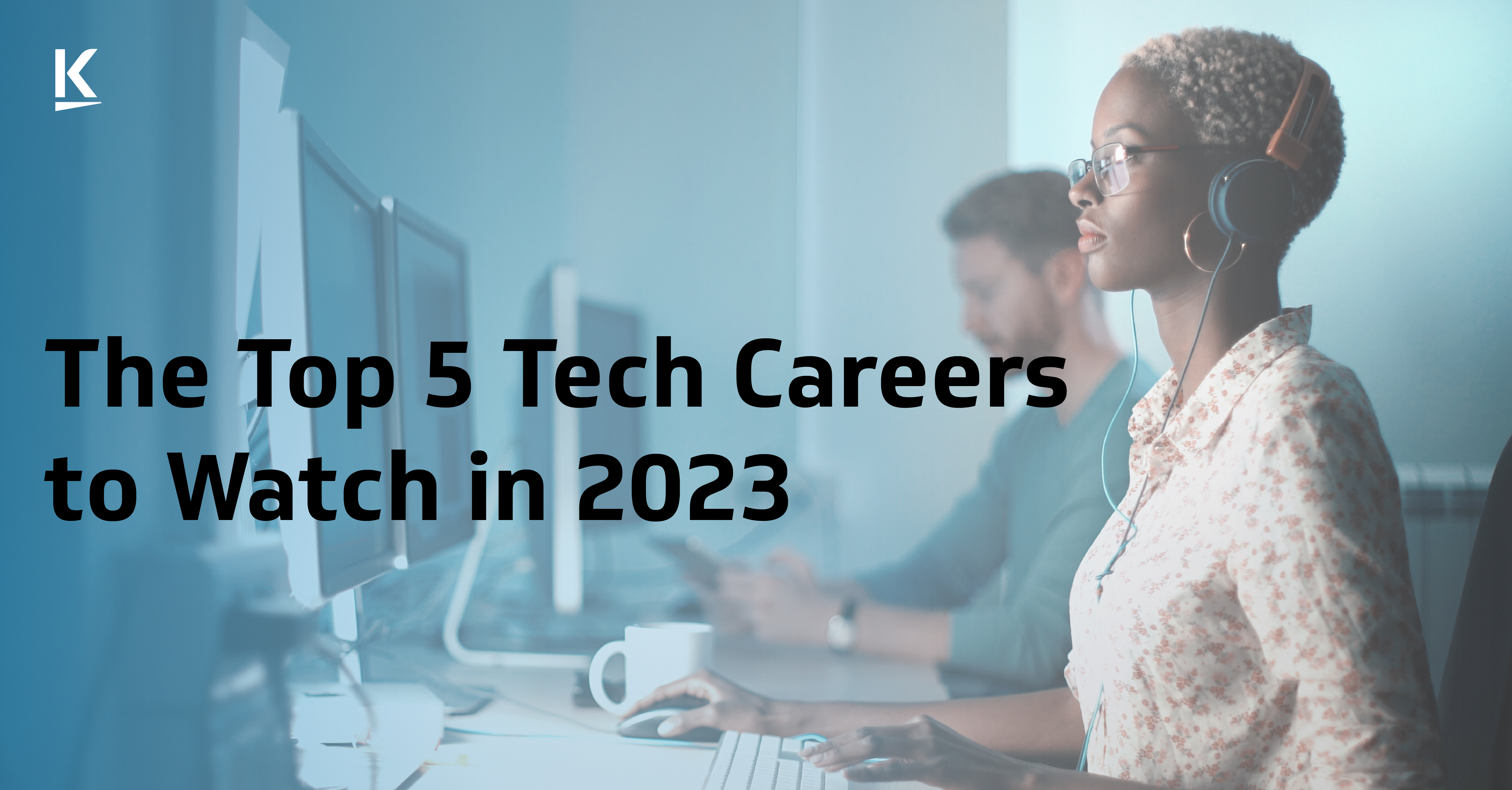 The Top 5 Tech Careers to Watch in 2023 The Top 5 Tech Careers to Watch ...