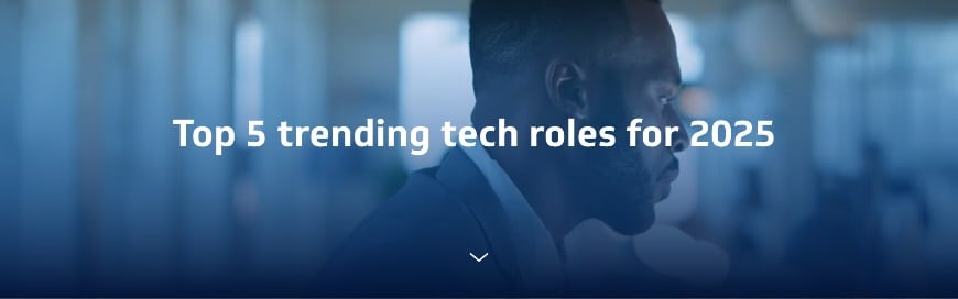 Top 5 trending tech roles for 2025 Top 5 Trending Tech Roles for 2024