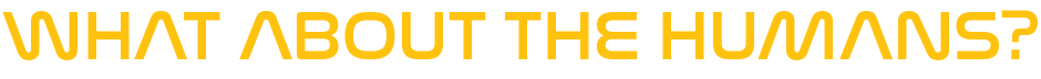 Graphic text: What about the humans?