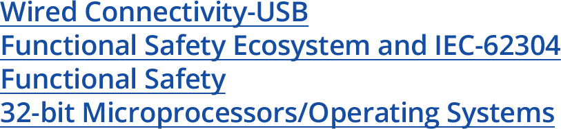 Wired Connectivity-USB Functional Safety Ecosystem and IEC-62304 Functional Safety 32-bit Microprocessors/Operating Systems
