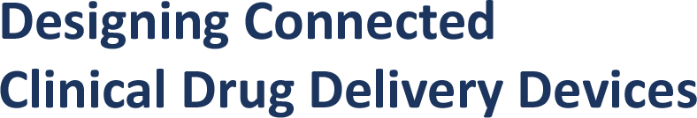 Designing Connected Clinical Drug Delivery Devices